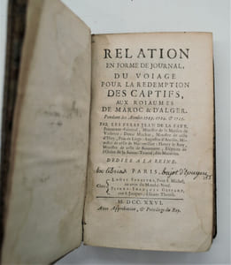 Relation en forme de journal, du voiage pour la rédemption des captifs, aux roiaumes de Maroc & d'Alger. Pendant les Années 1723, 1724 & 1725. 