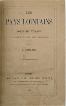 Les Pays lointains, notes de voyage (la Californie, Maurice, Aden, Madagascar). SIMONIN , Louis Laurent