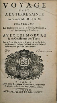 Voyage fait à la Terre Sainte en l'année M.DCC.XIX. Contenant la description de la ville de Jérusalem, tant ancienne que moderne, avec les moeurs & ...