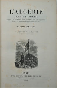 L’Algérie ancienne et moderne depuis les premiers établissements des carthaginois jusqu à la prise de la Smalah d Abd-El-Kader. Vignettes par Raffet et Rouargue Frères. 