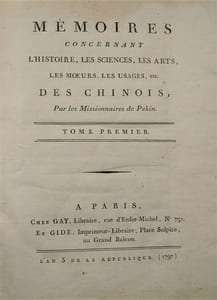 Mémoires Concernant l'Histoire, les Sciences, Les Arts, Les Moeurs, les Usages etc Des Chinois. Par Les Missionnaires de Pékin.