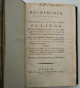 Recherches historiques sur la connoissance que les Anciens avoient de l’Inde et sur les progrès du commerce avec cette partie du monde avant la découverte du passage par le Cap de Bonne-Espérance ; suivies d’un appendix contenant des observations sur l’état civil, les loix et les formalités judiciaires, les arts, les sciences, et les institutions religieuses des indiens. 