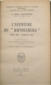  l'Aventure du Koenigsberg ,août 1914-juillet 1915. CHATTERTON , E. Keble