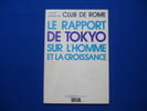 Le rapport de Tokyo sur l'homme et la croissance. Comit&eacute; Ex&eacute;cutif Du Club De Rome