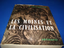 Les Moines et la Civilisation en Occident. Des invasions &agrave; Charlemagne. DECARREAUX (Jean)