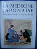 La Medecine Japonaise. HUARD (Pierre)  OHYA (Zensetsou) Et WONG (Ming)