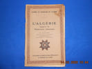 L'Algerie jusqu'&agrave; la p&eacute;n&eacute;tration Saharienne. Cahiers du centenaire de l'Alg&eacute;rie. N&deg;1. BOURGET J.M