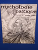 Mythologie Celtique. Lance Pierre / Garray Louise