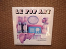 Le Pop Art. Marco Livingstone  Dominique Le Bourg - Caroline Rivolier
