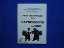 Petit dictionnaire des expressions du Midi. Catherine Nemausana  Andolfi Coucougnous-Cassade  Odette Mangin-Comy