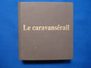 Le caravanserail. CABRIES Jean