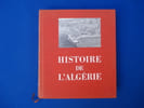 Histoire de l'Alg&eacute;rie : Sous la direction de Louis Mouilleseaux. Textes de Jean Lassus  Georges Mar&ccedil;ais  L&eacute;o Barbes  Louis Mouilleseaux... etc. Lassus ...