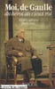 Moi de Gaulle du h&eacute;ros au vieux roi. M. Cazenave  P. Solie