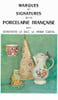 Marques et Signatures de la Porcelaine Fran&ccedil;aise. Genevi&egrave;ve LE DUC Et Henri CURTIL
