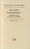 Que veulent les psychanalystes ? : Le Probl&egrave;me des buts de la th&eacute;rapie psychanalYtique. Joseph Sandler  Anna Ursula Dreher