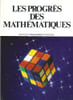 Les progr&egrave;s des math&eacute;matiques - (1. Le kaleidoscope g&eacute;om&eacute;trique La solution du probl&egrave;me des quatre couleurs - Cube hongrois et th&eacute;orie des groupes - ...