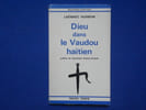 DIEU DANS LA VAUDOU HAITIEN. PR&Eacute;FACE DE GENEVI&Egrave;VE CALAME-GRIAULE. HURBON La&euml;nnec