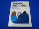 Dialogues avec les m&egrave;res. La Premi&egrave;re t&acirc;che: &eacute;duquer les parents. BETTELHEIM Bruno  Traduit Par Th&eacute;o Carlier
