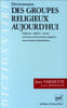 Dictionnaire des groupes religieux aujourd'hui : religions  &eacute;glises  sectes  nouveaux mouvements religieux  mouvements spiritualistes. Jean Vernette  ...