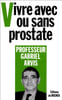 Vivre avec ou sans prostate. Arvis Gabriel