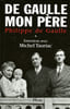 Charles de Gaulle  mon p&egrave;re : Entretiens avec Michel Tauriac  tome 1. Gaulle Philippe De