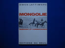 MONGOLIE. Nomades et Commissaires. LATTIMORE Owen