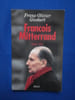 Fran&ccedil;ois Mitterrand. Une vie. Franz-Olivier Giesbert