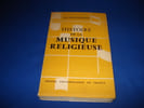 Paul Huot-Pleuroux. Histoire de la musique religieuse : Des origines &agrave; nos jours. Pr&eacute;face de Norbert Dufourcq (Bon Etat). HUOT-PLEUROUX Paul
