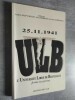 25 novembre 1941 : lUniversite Libre de Bruxelles ferme ses portes.. DESPY-MEYER, A.- DIERKENS, A. & SCHEELINGS, F. (Ed. par).