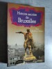 Histoire secrète de Bruxelles.. SAINT-HILAIRE, Paul de.