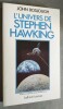 L'Univers de Stephen Hawking. A la decouverte du plus remarquable savant de notre Epoque. Traduit de l'americain.. BOSLOUGH, John.