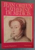 Catherine de Medicis ou le Reine noire.. ORIEUX, Jean.