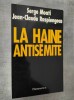 La Haine antisemite.. MOATI, Serge & RASPIENGEAS, J.-Cl.