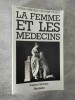 La Femme et les Medecins. Analyse historique.. KNIBIEHLER, Yvonne et FOUQUET, Catherine.