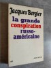 La Grande Conspiration russo-americaine.. BERGIER, Jacques.