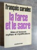 La Farce et le Sacré : Fetes et farceurs, mythes et mystificateurs.. CARADEC, François.