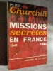 Missions secrètes en France, 1941-1943.. CHURCHILL, Peter.