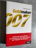 007 - GOLDMAKER. Comment James Bond est devenu le plus gros succes de l'histoire du cinema.. EVIN, Guillaume.