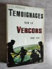 Temoignages sur le Vercors - Drome et Isere. Preface de Fernand Rude.. LA PICIRELLA, J.