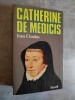 Catherine de Medicis.. CLOULAS, Ivan.