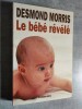 Le Bébé révélé (Baby watching). Traduit de l'anglais par Edith OCHS.. MORRIS, Desmond.