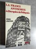 La France antisemite de Darquier de Pellepoix.. LALOUM, Jean.