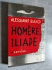 HOMERE, ILIADE. Traduit de l'italien par Francoise Brun.. BARICCO, Alessandro.