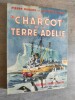 Le « Charcot » et la Terre Adelie.. DUBARD, P. et BAYLE, L.-M.