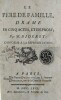 LE PERE DE FAMILLE. Drame en cinq actes et en prose. Représenté par les Comédiens Français, en 1761.. DIDEROT.