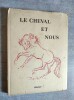 Le Cheval et Nous.-  Dictons, Proverbes, Anecdotes et Poemes consacres au cheval - Avec 12 dessins de H. LAUBI.. JEAN-VICTOR (recueillis et commentes ...