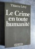 Le Crime en toute humanité.. LEVY, Thierry.