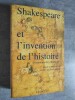 Shakespeare et l'invention de l'histoire.- Guide commenté du théatre de Shakespeare.. GOY-BLANQUET, D.