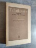 TCHAIKOVSKY - Histoire d'une vie solitaire. Trad.du russe par l'auteur et M. Journut.. BERBEROVA Nina.