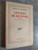 Lettres de jeunesse (1923-1931). Preface de R. de Saussine.. SAINT-EXUPERY, Antoine de.